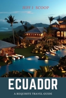 Ecuador: A requisite travel guide B0CFD163B5 Book Cover