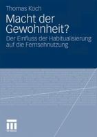 Macht Der Gewohnheit?: Der Einfluss Der Habitualisierung Auf Die Fernsehnutzung 3531175718 Book Cover