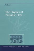 The Physics of Pulsatile Flow (Biological and Medical Physics, Biomedical Engineering) 0387989250 Book Cover