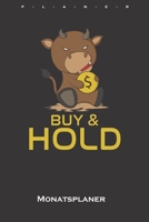 Buy and Hold Monatsplaner: Monatsübersicht (Termine, Ziele, Notizen, Wochenplan) für Kapitalisten und Anleger (German Edition) 1659672988 Book Cover