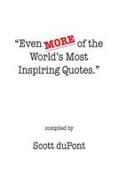 Even MORE of the World's Most Inspiring Quotes. 1494490234 Book Cover