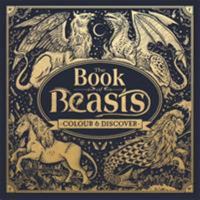 The Book of Beasts: A Compendium of Monsters, Critters and Mythical Creatures to Colour (Colouring Books) 178055429X Book Cover