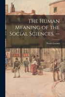 The Human Meaning of the Social Sciences. -- 1015300758 Book Cover