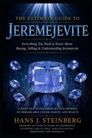 THE ULTIMATE GUIDE TO JEREMEJEVITE: Everything You Need to Know About One of the World's Rarest Gemstones (The Ultimate Guide to Gemstones) B0HB4KYXHF Book Cover