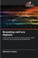 Branding nell'era digitale: Come possono gli e-brand costruire relazioni solide e durature con la generazione dei Millennial (Italian Edition) 333050000X Book Cover