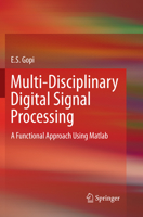 Multi-Disciplinary Digital Signal Processing: A Functional Approach Using MATLAB 3319574299 Book Cover