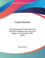 Cesare Parenzo: Commemorazione Tenuta Nella Gran Sala Dell' Accademia Dei Concordi A Royigo Il 22 Novembre 1903 (1903) 1160338140 Book Cover