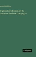 Origine et développement du commerce du vin de Champagne (French Edition) 3563234647 Book Cover
