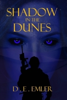 Shadow in the Dunes: Fantasy Action Adventure B0BMSZSCWB Book Cover