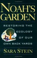 Noah's Garden: Restoring the Ecology of Our Own Backyards 0395709407 Book Cover