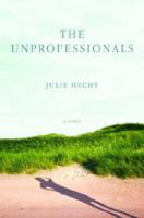 The Unprofessionals: A Novel 1400061741 Book Cover