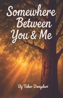 Somewhere Between You & Me B0FMPGY87F Book Cover