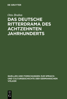 Das Deutsche Ritterdrama Des Achtzehnten Jahrhunderts: Studien Ber Joseph August Von T Rring, Seine Vorg Nger Und Nachfolger 3942382938 Book Cover