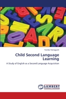 Child Second Language Learning: A Study of English as a Second Language Acquisition 3659360422 Book Cover