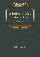 A Letter to Mrs and Other Loyal Women 5518837216 Book Cover