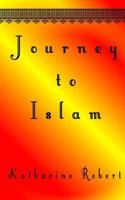 Journey to Islam 1500554839 Book Cover