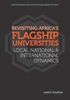 Revisiting Africa's Flagship Universities Local, National and International Dynamics 1928502954 Book Cover