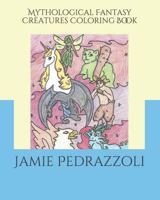 Mythological Fantasy Creatures Coloring Book 1794071083 Book Cover