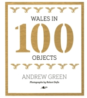 Wales in 100 Objects 1785621580 Book Cover