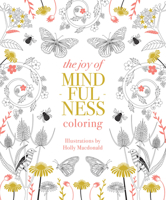 The Joy of Mindfulness Colouring: 50 Quotes and Designs to Help You Find Calm, Slow Down and Relax 1837832145 Book Cover
