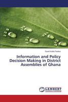 Information and Policy Decision Making in District Assemblies of Ghana 3659806110 Book Cover