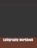 Calligraphy Workbook: 122 Sheet Pad, Calligraphy Practice Paper And Workbook For Lettering Artist For Adults, Kids, Teens And Beginners 1072223015 Book Cover