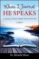 When I Journal He Speaks: A Journaling Journey to Greater Intimacy with God 147873017X Book Cover