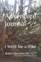 My Adventure Journal: I Went For A Hike B091F3LFMG Book Cover