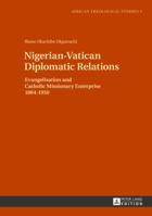 Nigerian-Vatican Diplomatic Relations: Evangelisation and Catholic Missionary Enterprise 1884-1950 3631628048 Book Cover