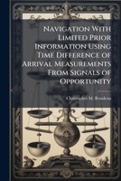 Navigation with Limited Prior Information Using Time Difference of Arrival Measurements from Signals of Opportunity 1288319274 Book Cover