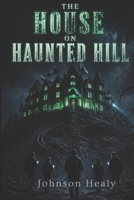The House on Haunted Hill: A modern adaptation B0HCXDDY56 Book Cover