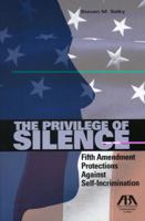 The Privilege of Silence: Fifth Amendment Protections Against Self-Incrimination 1641055197 Book Cover