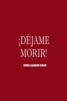 ¡Déjame Morir! B0GY7PS249 Book Cover