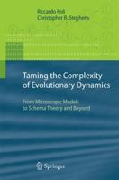 Taming the Complexity of Evolutionary Dynamics: From Microscopic Models to Schema Theory and Beyond 3642173608 Book Cover