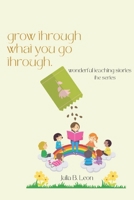 Grow through what you go through: Wonderful teaching stories B0CD9CPLJ1 Book Cover