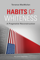 Habits of Whiteness: A Pragmatist Reconstruction 0253059828 Book Cover