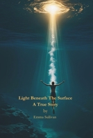 Light Beneath the Surface: Breaking the Silence — from Pain to Purpose B0FKGJ9NXD Book Cover