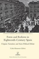 Form and Reform in Eighteenth-Century Spain: Utopian Narratives and Socio-Political Debate 1781885869 Book Cover