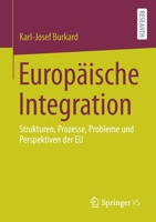 Europ?ische Integration : Strukturen, Prozesse, Probleme und Perspektiven der EU 3658327057 Book Cover