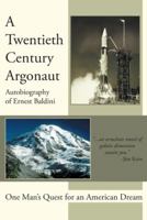 A Twentieth-Century Argonaut: One Man's Quest for an American Dream 1491711264 Book Cover