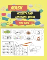 Mask activity and coloring book for kids: An educational and awareness activity book targeting children in light of the sweeping epidemic and diseases B08L623V5C Book Cover