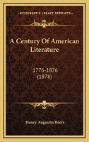 A Century of American Literature, 1776-1876 1436719976 Book Cover