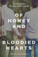 Of Honey and Bloodied Hearts: A Crossing of Unlikely Paths B08VXC2329 Book Cover