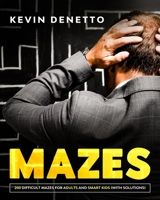 Mazes: 200 Difficult Mazes for Adults and Smart Kids B089J2RZDD Book Cover
