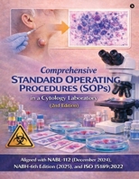 Comprehensive Standard operating procedures (SOPs) in a Cytology laboratory (2nd edition): Aligned with NABL-112 (December 2024), NABH 6th Edition (2025), and ISO 15189:2022 B0GP8Y5FLX Book Cover