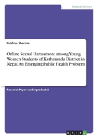 Online Sexual Harassment among Young Women Students of Kathmandu District in Nepal. An Emerging Public Health Problem 3346302385 Book Cover