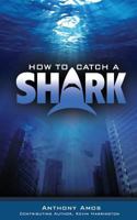 How to Catch a Shark 0615971199 Book Cover