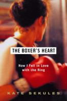 The Boxer's Heart: How I Fell in Love with the Ring 0375503951 Book Cover