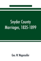 Snyder county marriages, 1835-1899 9353890489 Book Cover