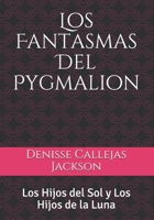 Los Fantasmas Del Pygmalion: Los Hijos del Sol y Los Hijos de la Luna (Historias de las Familias Ancestrales) (Spanish Edition) B08C94RP87 Book Cover
